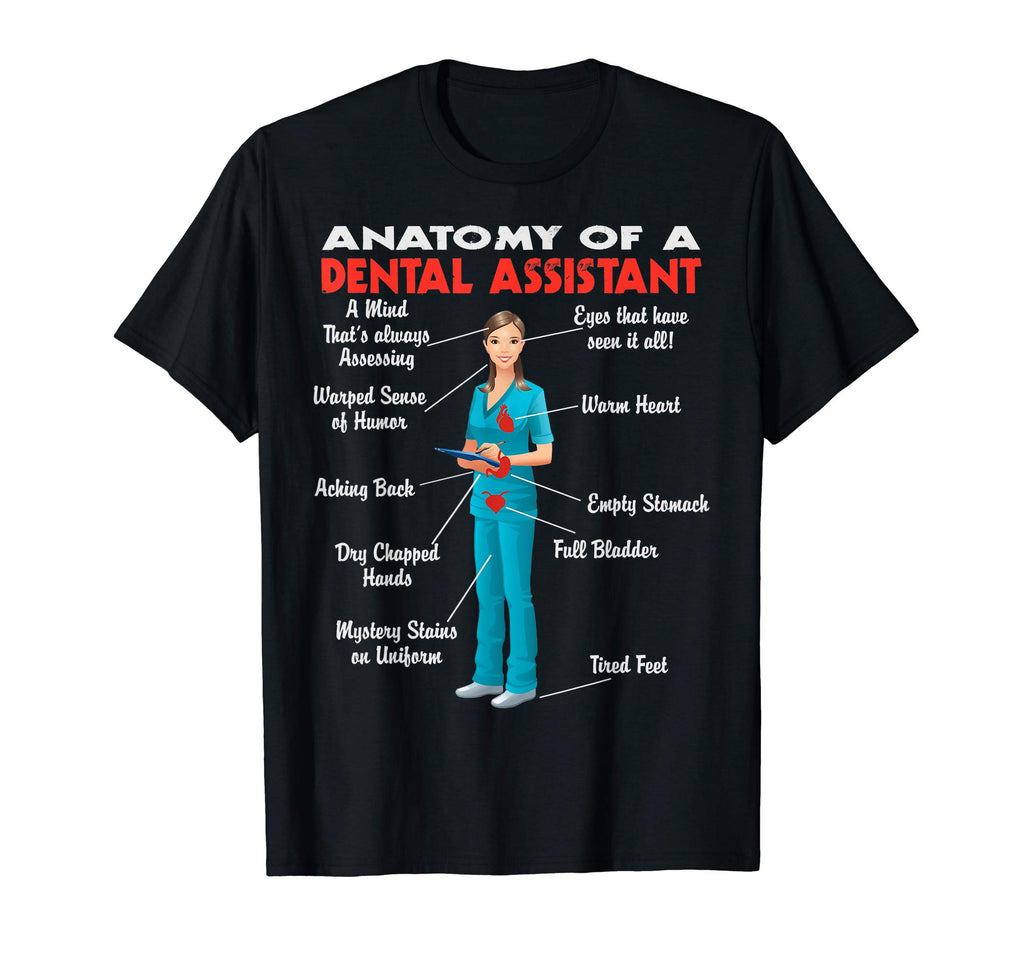 Anatomy of a Dental Assistant - Funny Dental Assistant shirt