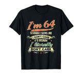 64 Literally Do Not Care Shirt Funny 64th Birthday Gift