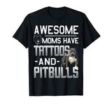 Awesome Moms Have Tattoos and Pitbulls Funny Pitbulls Tshirt