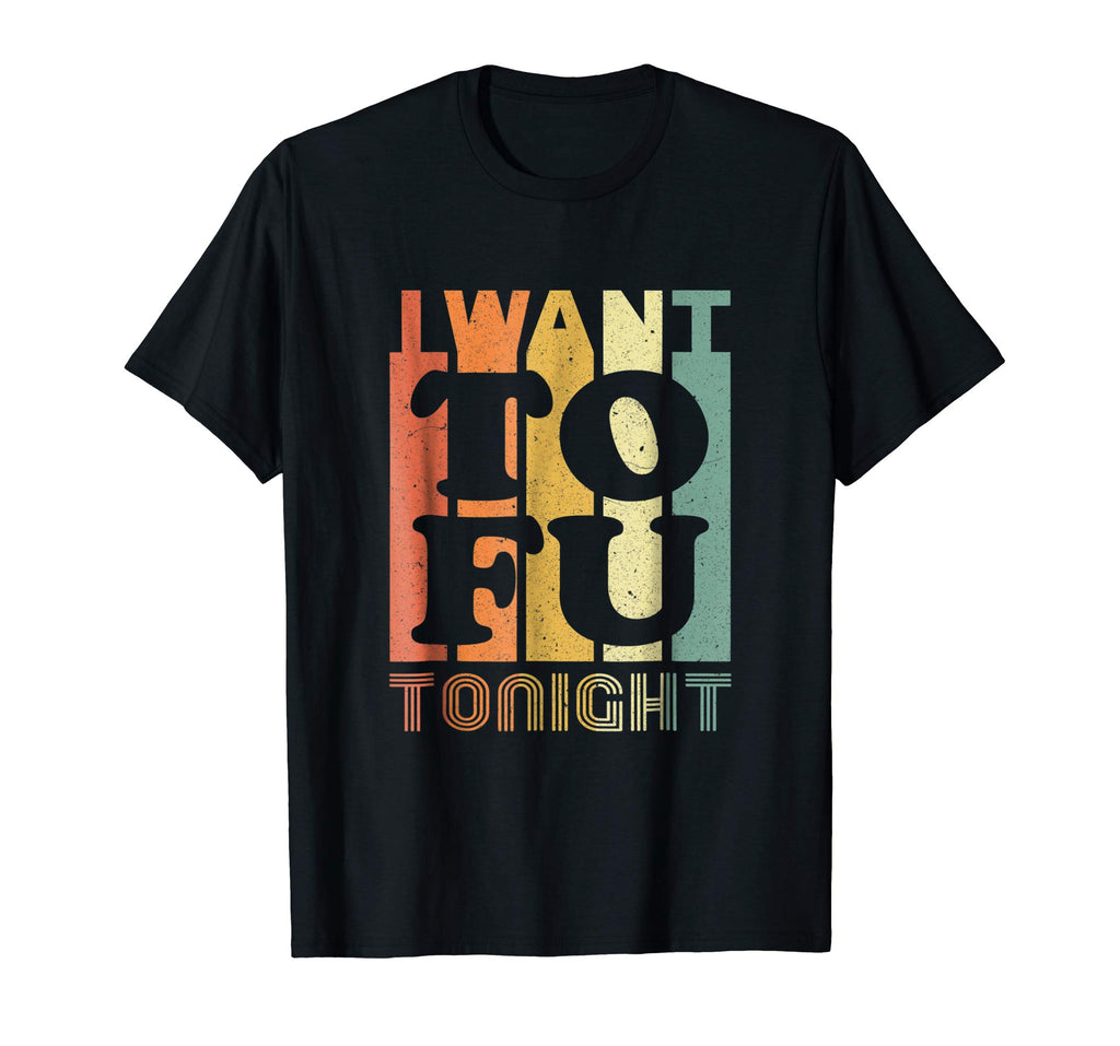 I Want Tofu Tonight Retro Funny Vegan Vegetarian Shirt