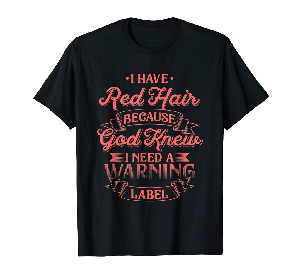I have Red Hair Shirt - Funny Redhead Shirts