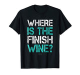 Funny Running Shirts: Where Is The Finish Wine Shirt