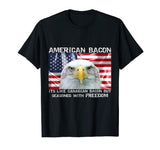 American bacon is seasoned with freedom funny murica T-Shirt