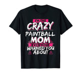 Crazy Paintball Mom Funny Hobby Gift TShirt