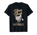 Farm Fresh Butt Nuggets Funny Chicken T Shirts Chicken Gifts