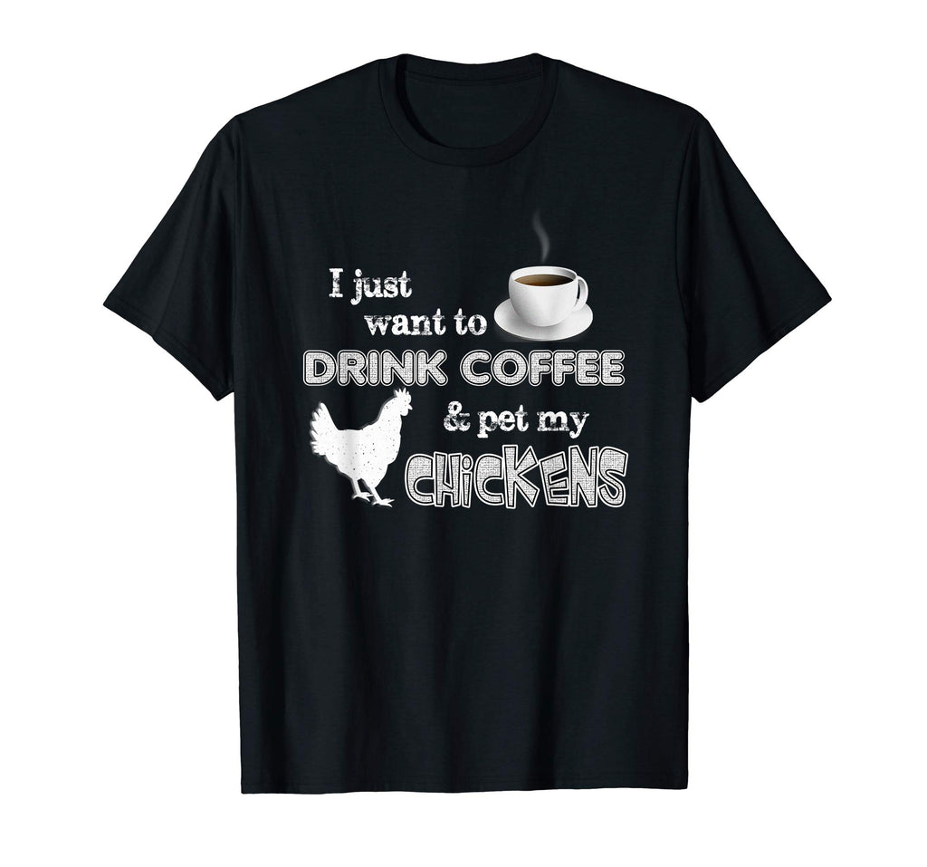 &quot;Drink Coffee And Pet My Chickens&quot; Funny Farmer T-shirt