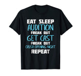Eat Sleep Audition Crush Opening Night Funny Theater Shirt