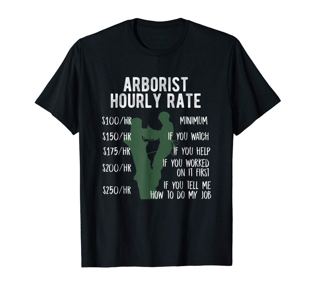 Arborist Tree Climbing T-Shirt For Funny Hourly Logger Rate