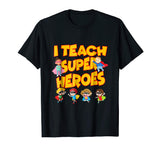 I Teach Superheroes Funny Hero Teaching Gift Tshirt