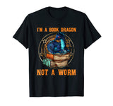 I'm A Book Dragon Not A Worm Funny T-Shirt