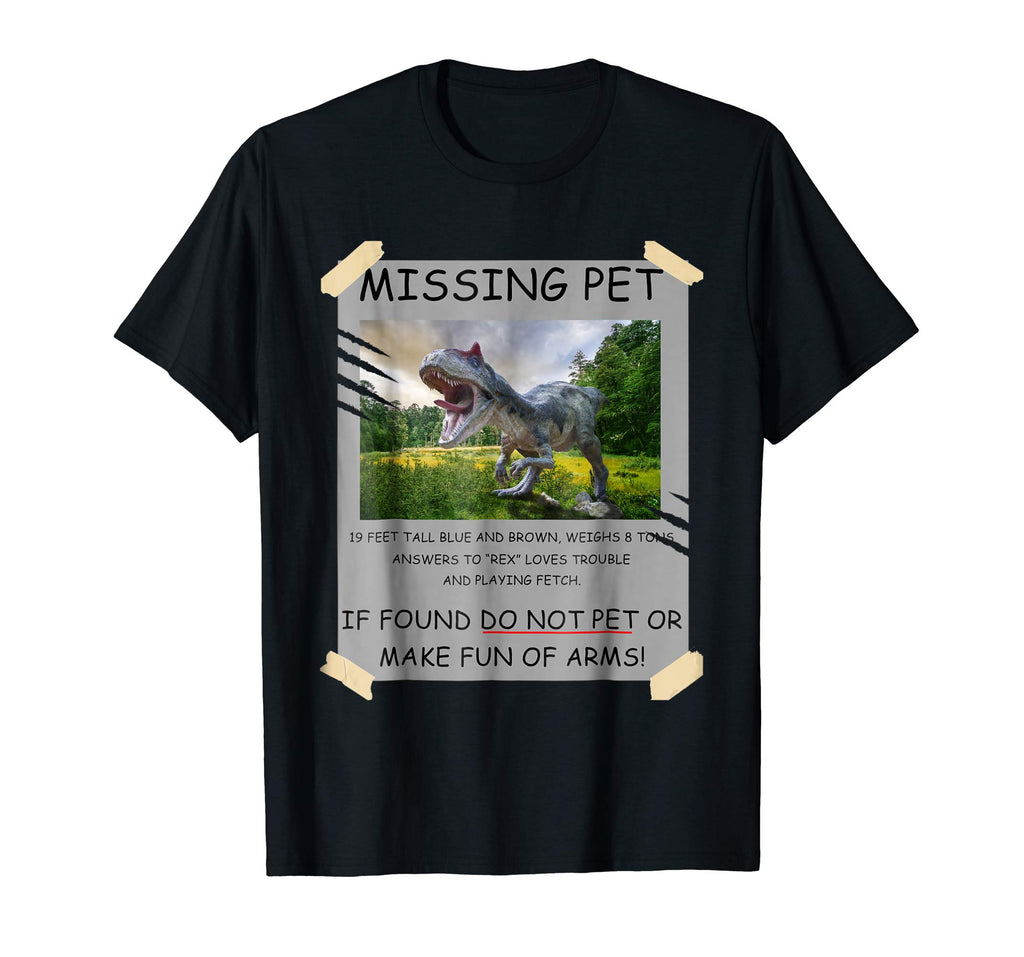 Missing Pet Funny Dinosaur T-Shirt For Men Women Kids