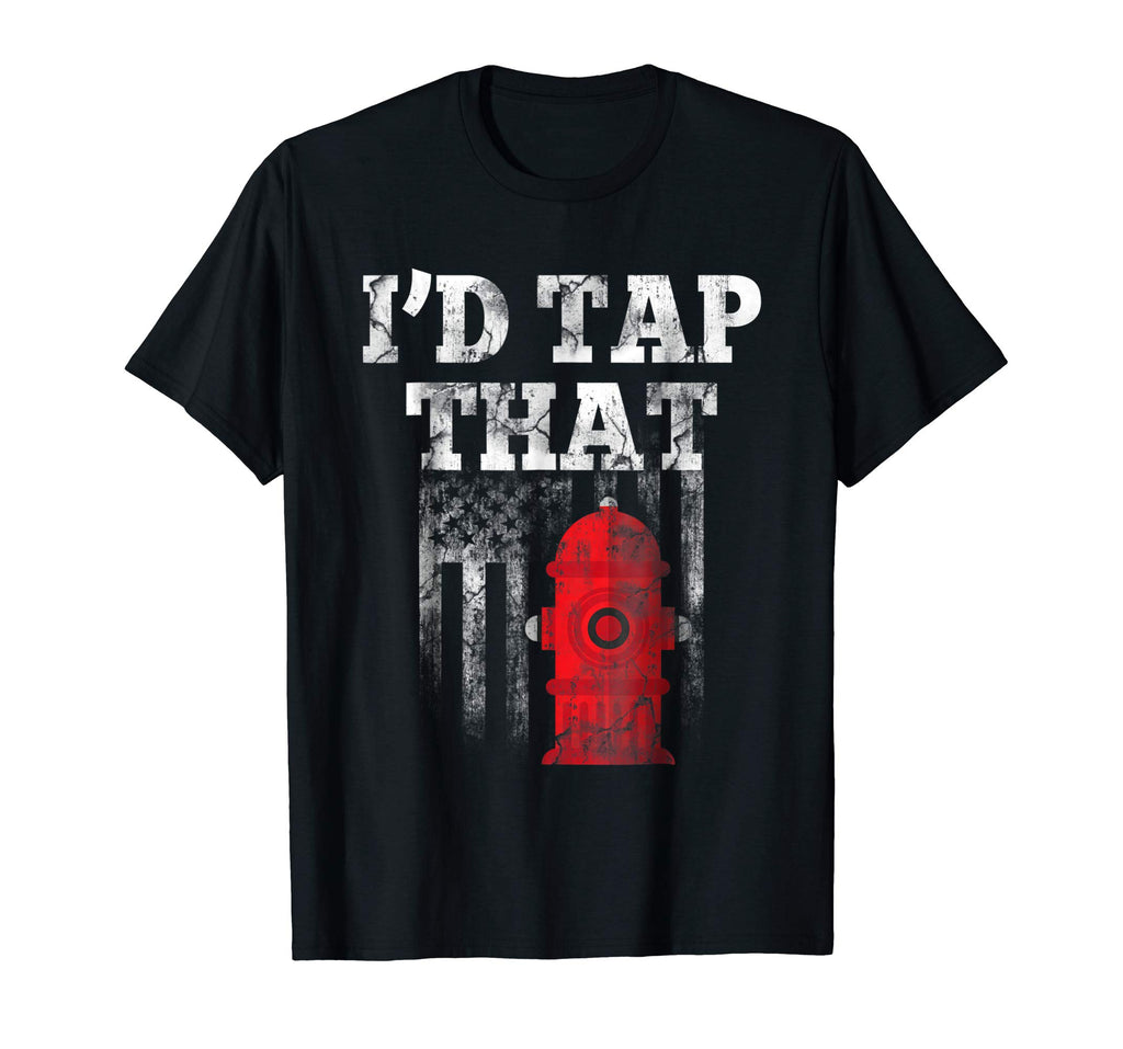 I'd Tap That T-Shirt Funny Firefighter Hydrant USA Flag Gift