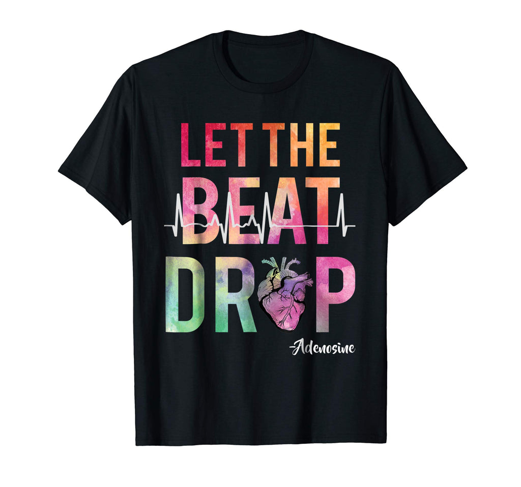 Let The Beat Drop Adenosine T-Shirt Funny Nurses Gift Shirt