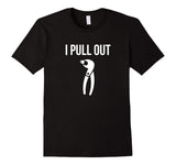 I Pull Out Funny Dental Shirt For Dentist or Dental Student