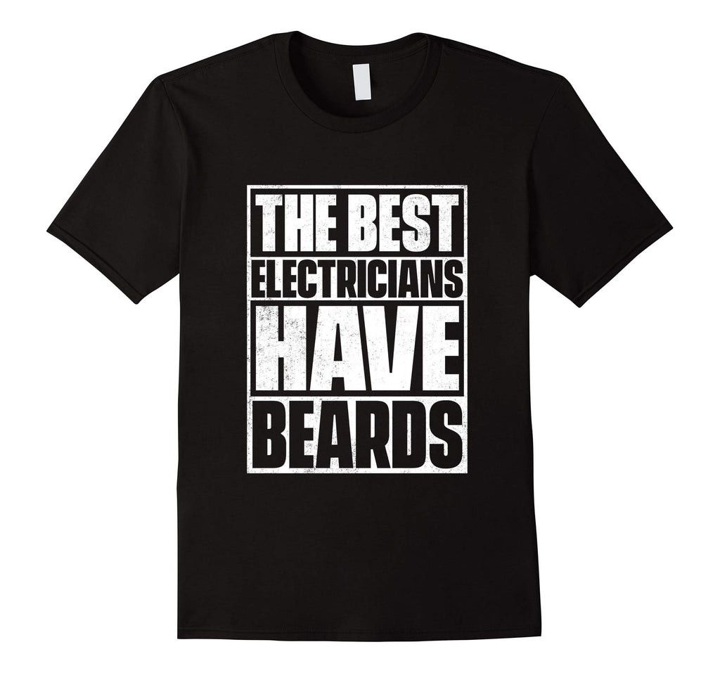 The Best Electricians Have Beards T-Shirt - Funny Beard Tee