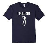 I Pull Out Funny Dental Shirt For Dentist or Dental Student