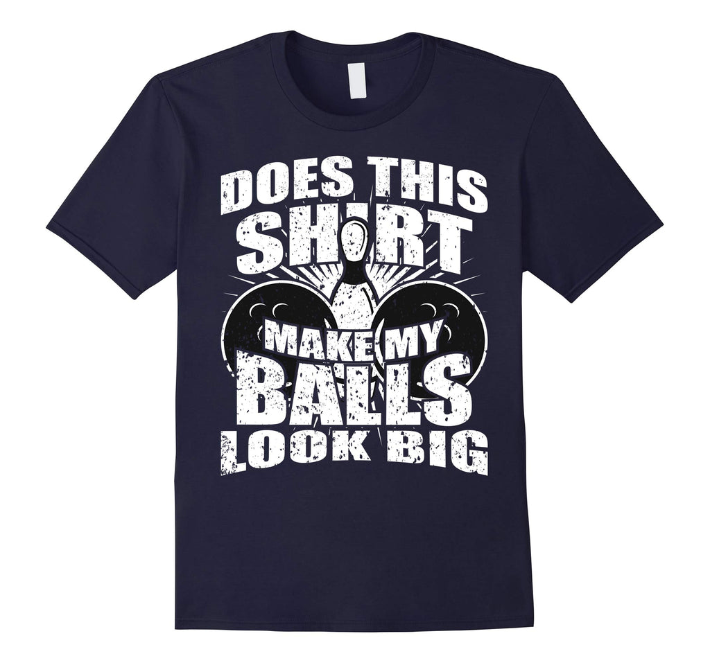Funny Bowling Ball Shirt - Gag Gift Bowling Shirt for Men