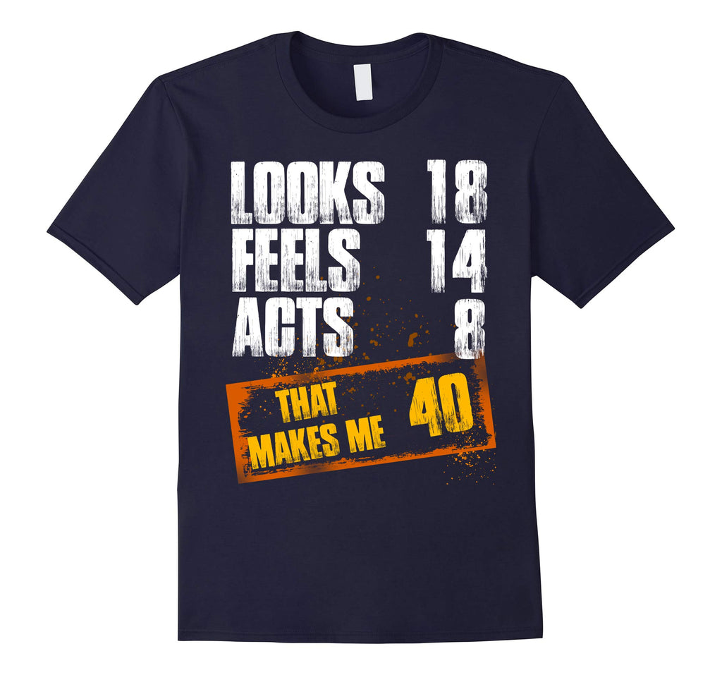 40th Birthday T Shirt Funny That Makes Me 40 T-Shirt Gift