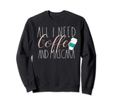 All I Need Is Coffee and Mascara Shirt - Funny Quote T-Shirt