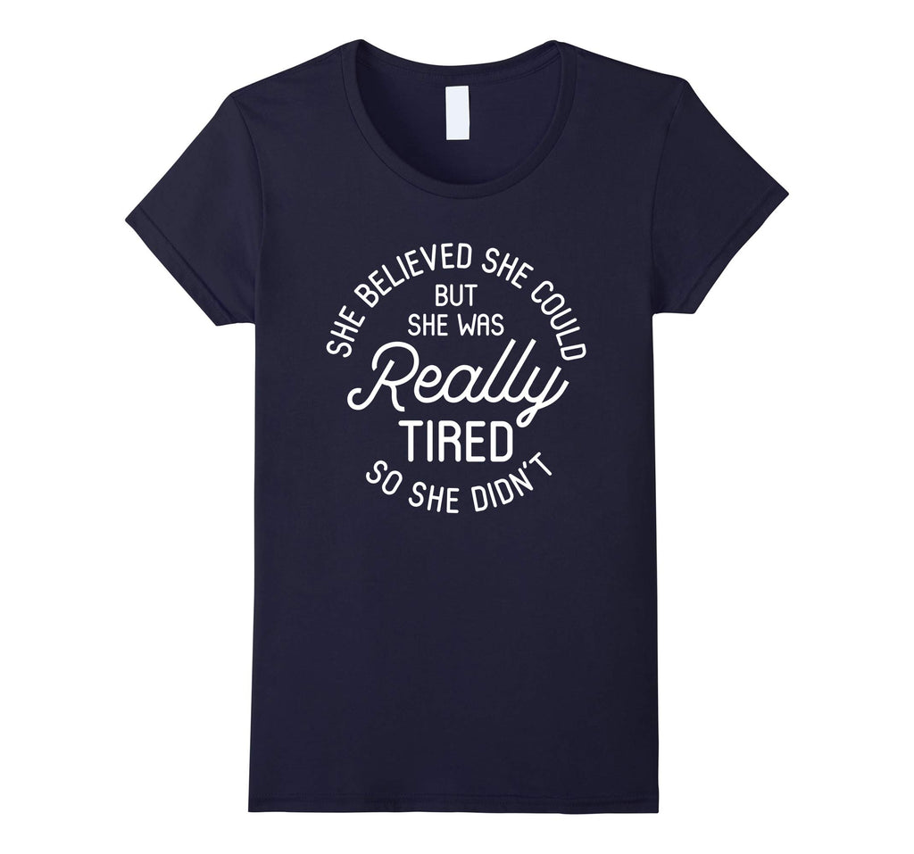 &quot;She Believed She Could But She Didn't&quot; Funny Mom Life Shirt