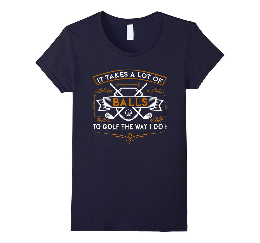 Funny Golf T-Shirt It Takes Balls Xmas Gift Idea for Golfers