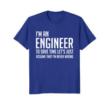 Im An Engineer Shirt - Im Never Wrong Shirt, Funny Engineer