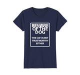 Beware Of Dog, Cat Not Trustworthy Funny Sign T-Shirt