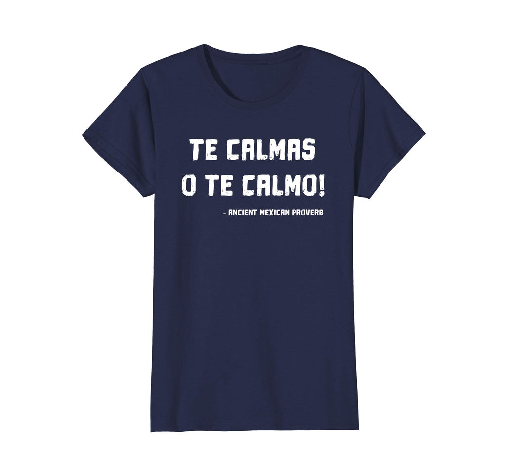 Te Calmas O Te Calmo Funny Mexican Mom T-shirt