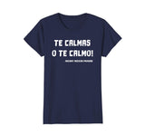 Te Calmas O Te Calmo Funny Mexican Mom T-shirt