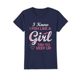 Yeah I Fish Like A Girl Try To Keep Up Funny Fishing T-Shirt