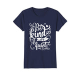 Be Kind Or Be Quiet Funny Teacher T-Shirt