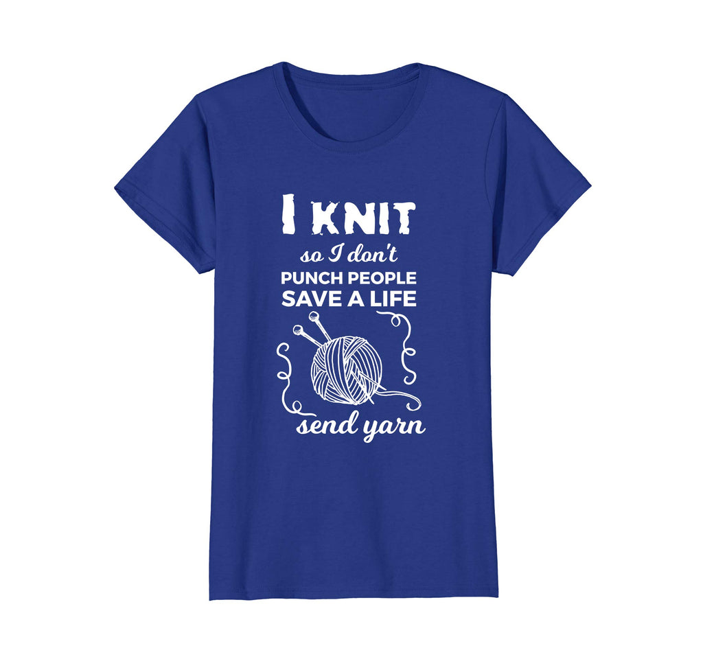 Funny Knit Shirt I Knit Save A Life Send Yarn Knitting Tees