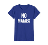 No Mames Funny Mexican T Shirt