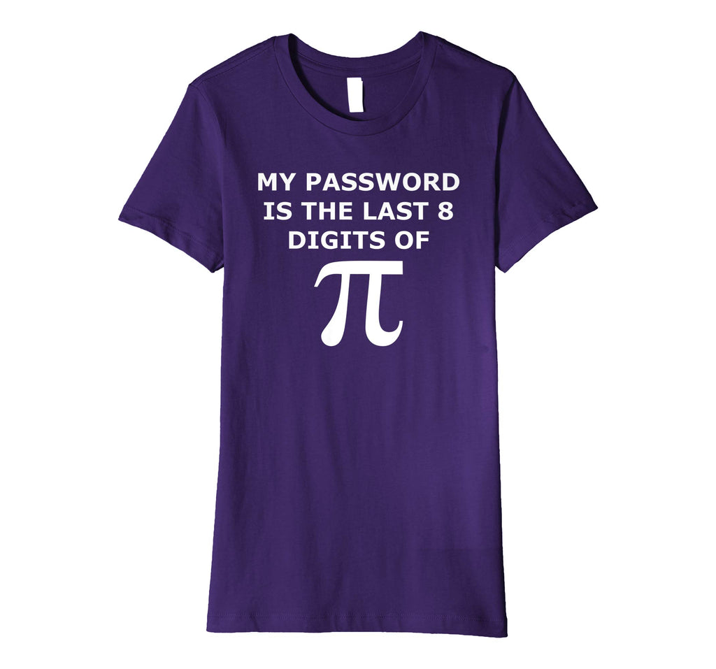 Funny Pi T Shirt-My Password Is The Last 8 Digits Of Pi-Geek