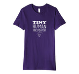 Tiny Human Incubator Funny Pregnancy T-shirt for Moms to Be