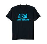 Alexa Do My Homework Funny Joke Kids Youth T-Shirt