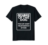 Beware Of Dog, Cat Not Trustworthy Funny Sign T-Shirt