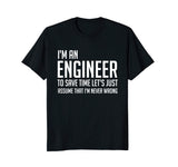 Im An Engineer Shirt - Im Never Wrong Shirt, Funny Engineer