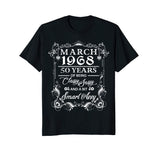 50th Birthday T-Shirt March 1968 Classy Sassy Funny Tee