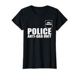 Anti-Dab Unit Police Funny T-Shirt