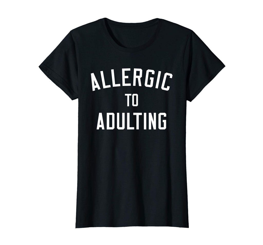 Allergic to Adulting Shirt | Funny Sarcastic Adulting Tee