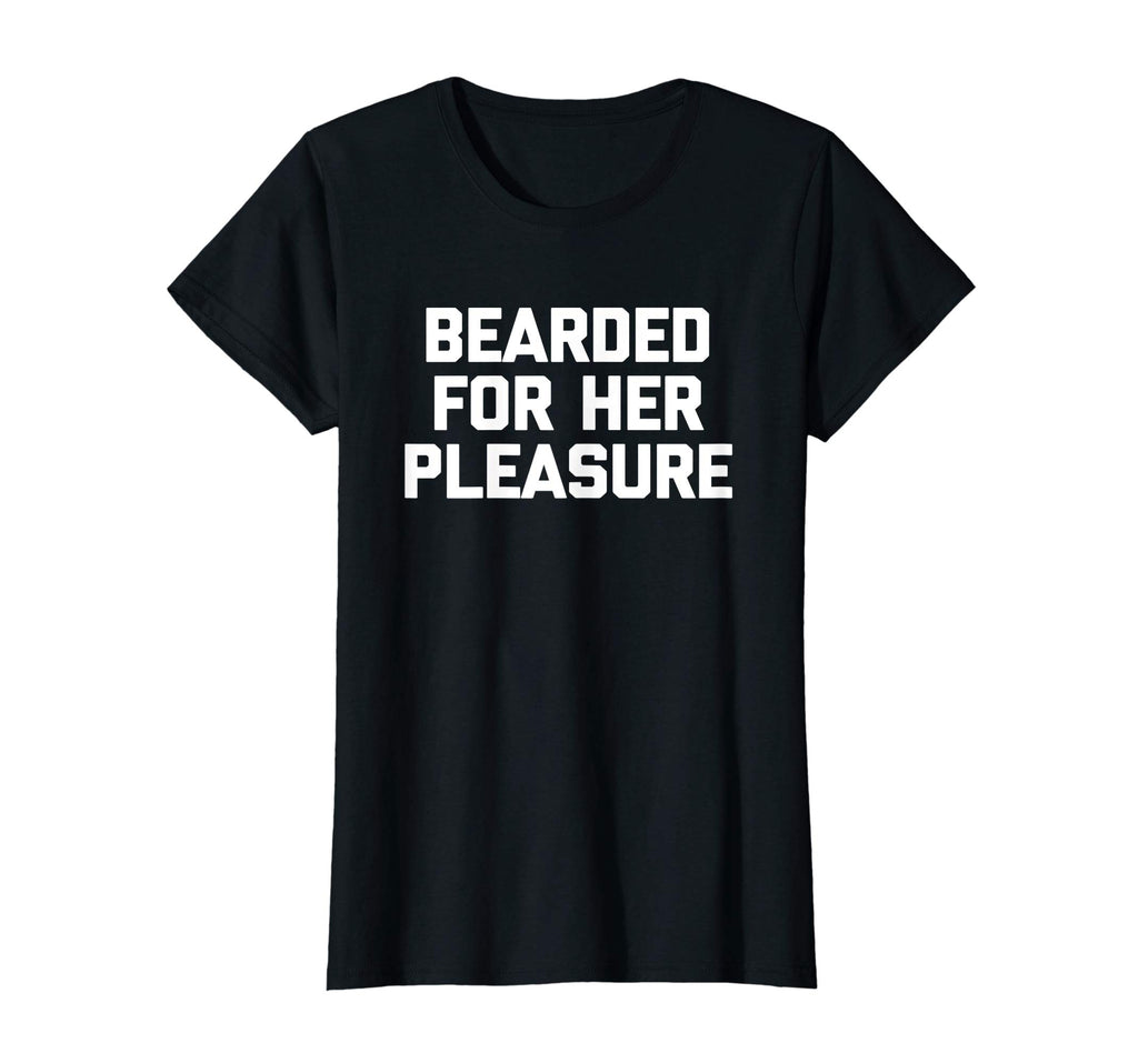 Bearded For Her Pleasure T-Shirt funny saying sarcastic mens