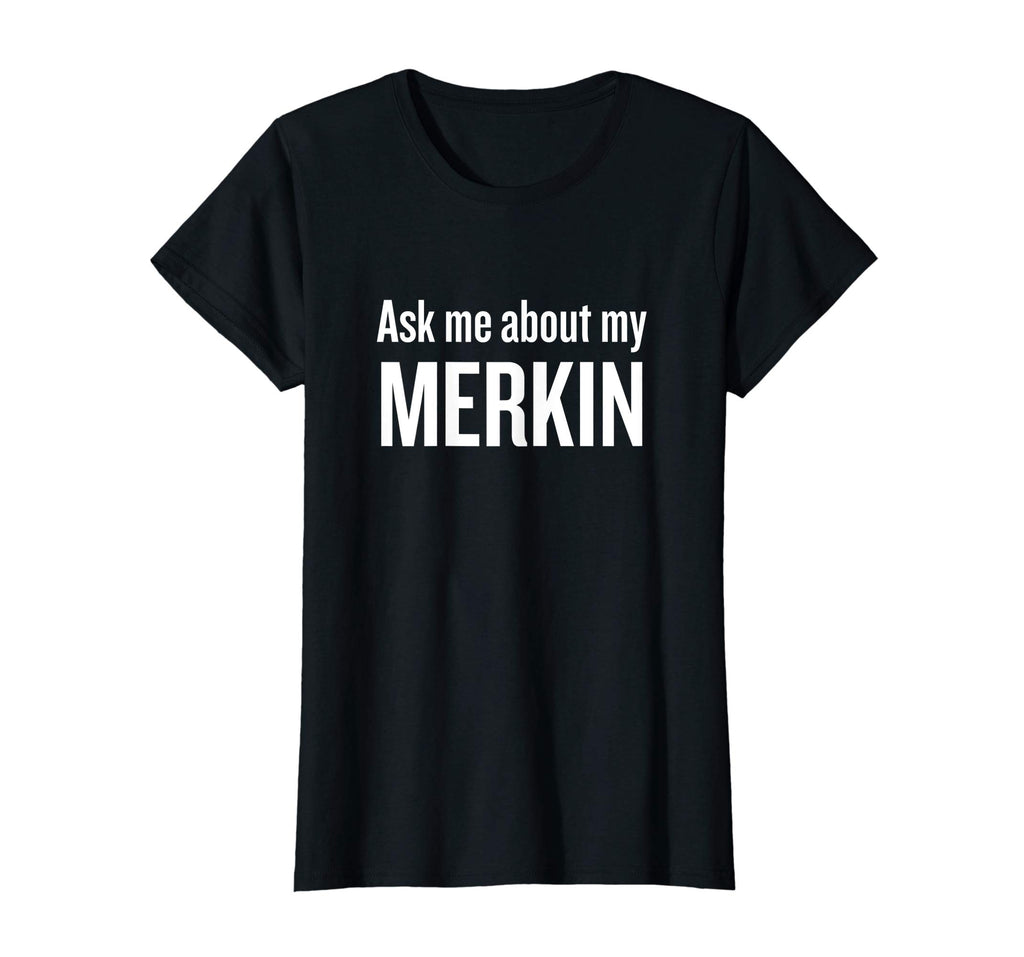 Ask me about my Merkin T-shirt Funny Cool Trending T-Shirt