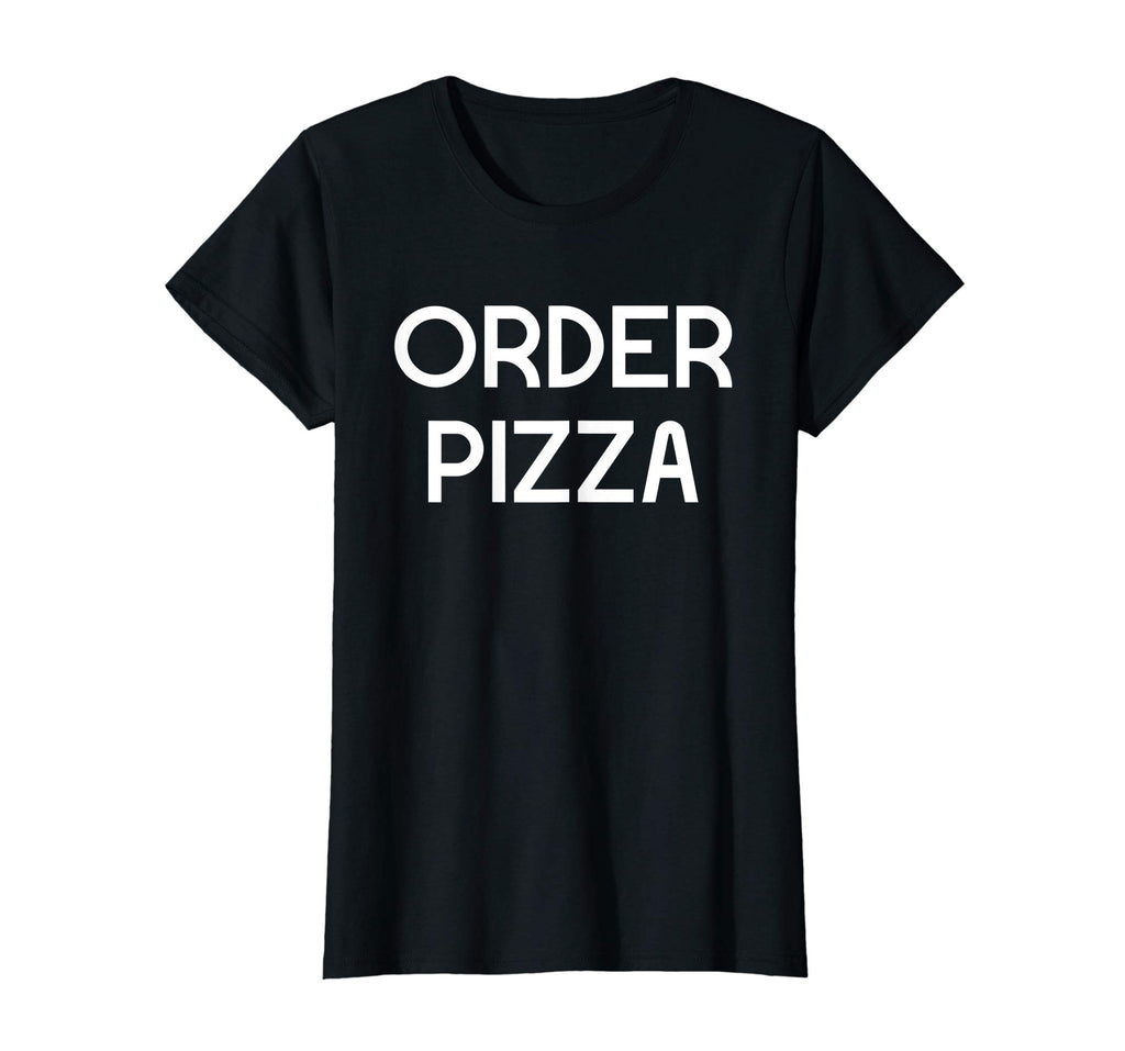 Funny Pizza Shirt Order Pizza Sarcastic T-Shirt
