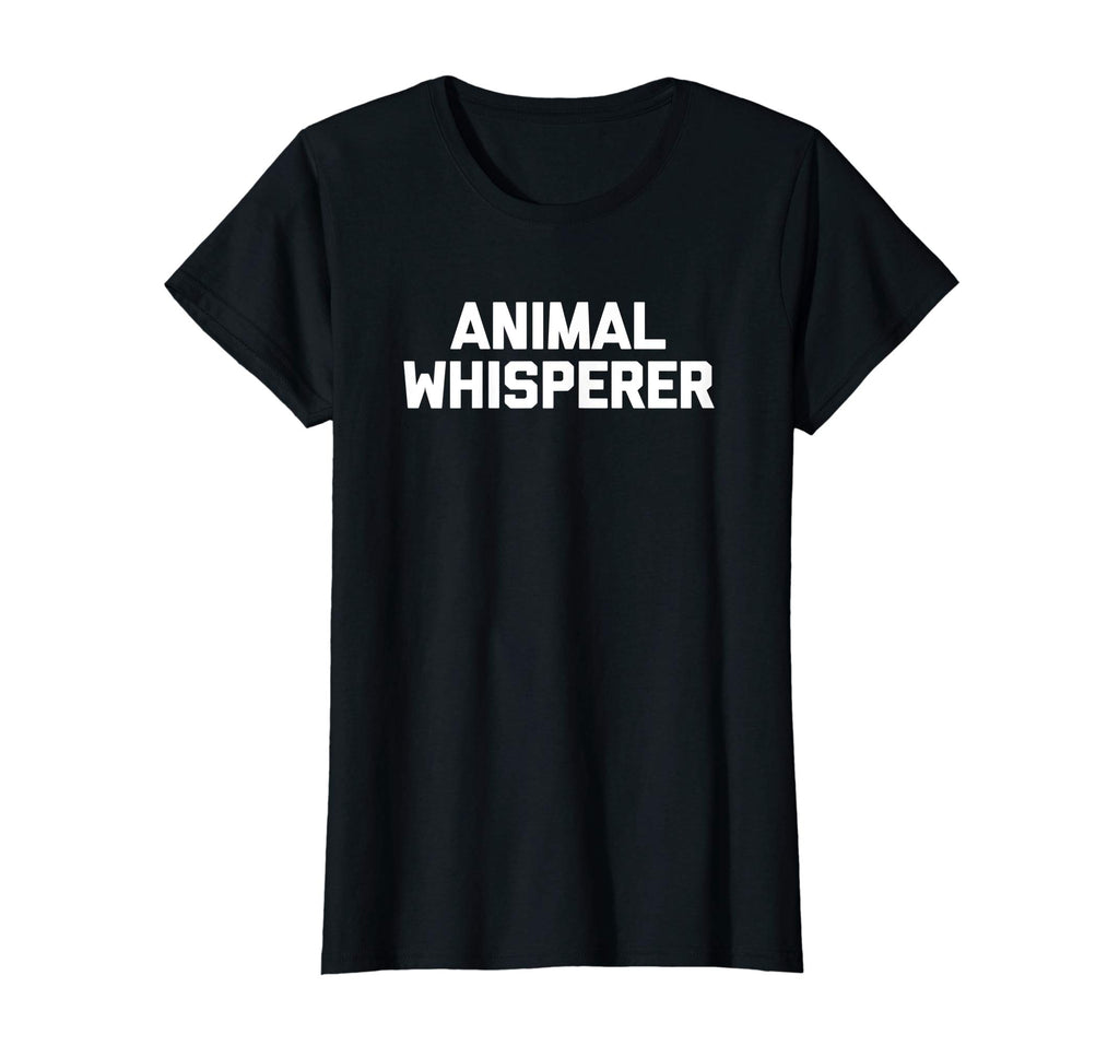 Animal Whisperer T-Shirt funny saying animals sarcastic tee