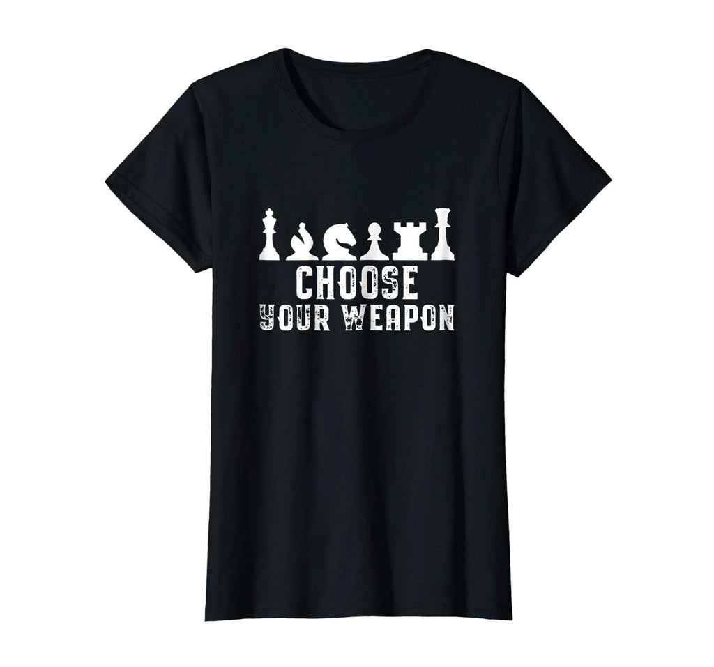 Choose Your Weapon Chess Strategy Funny Chess Lovers T-Shirt