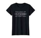Bassoon Player Shirt - Funny I Play Bassoon &amp; I Know Things