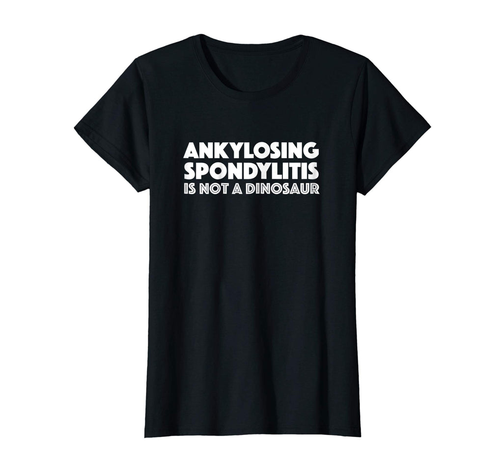 Ankylosing Spondylitis is not a dinosaur funny shirt t-shirt