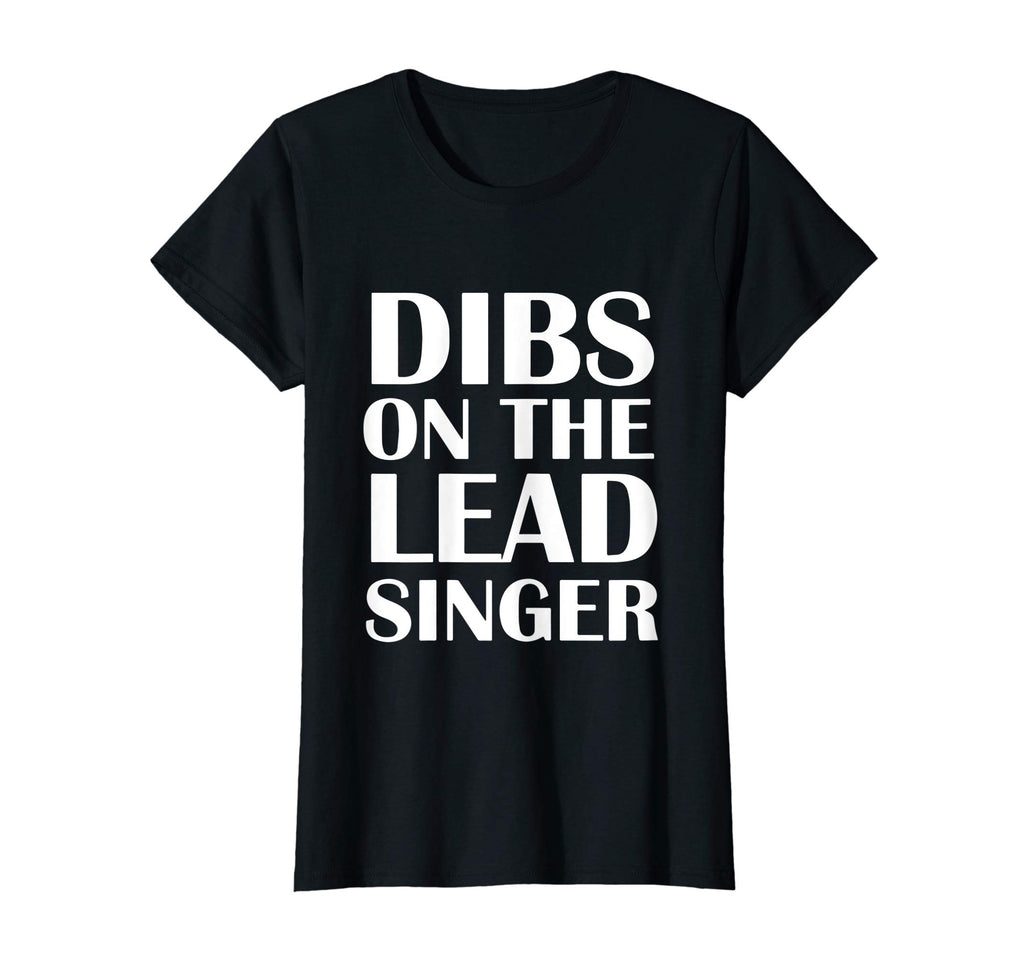 Womens Dibs On The Lead Singer Shirt Funny Groupie Tee