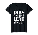 Womens Dibs On The Lead Singer Shirt Funny Groupie Tee